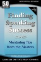 50 Interviews: Finding Speaking Success: Mentoring Tips From The Masters. Volume 1 - Brian Schwartz, Laura Lee Carter, Nick Scheidies