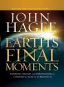 Earth's Final Moments: Powerful Insight and Understanding of the Prophetic Signs That Surround Us - John Hagee