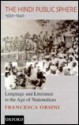 The Hindi Public Sphere 1920-1940: Language and Literature in the Age of Nationalism - Francesca Orsini