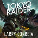 Tokyo Raider - Bronson Pinchot, Larry Correia