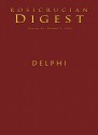 Delphi: Digest (Rosicrucian Order AMORC Kindle Edition) - Julie Scott, Elisa Cuttjonn, Roger Lipsey, Antonietta Francini, Ella Wheeler Wilcox, Ralph Waldo Emerson, Albinia Wherry, Edward Cook, Steven Armstrong, Rosicrucian Order AMORC