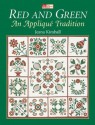 Red and Green: An Applique Tradition - Jeana Kimball, Barbara Tourtillotte, Stephanie Benson