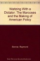 Waltzing with a Dictator - Raymond Bonner