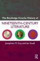 The Routledge Concise History of Nineteenth Century Literature (Routledge Concise Histories of Literature) - Josephine Guy, Ian Small