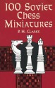 100 Soviet Chess Miniatures - P.H. Clarke