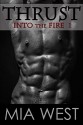 Thrust (Into the Fire Book 1) - Mia West