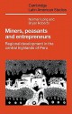 Miners, Peasants and Entrepreneurs: Regional Development in the Central Highlands of Peru - Norman Long, Bryan Roberts