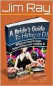 A Bride's Guide To Hiring a DJ - Jim Ray