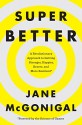 SuperBetter: A Revolutionary Approach to Getting Stronger, Happier, Braver and More Resilient--Powered by the Science of Games - Jane McGonigal