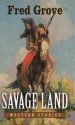 Savage Land: Western Stories - Fred Grove