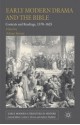 Early Modern Drama and the Bible: Contexts and Readings, 1570-1625 - Adrian Streete