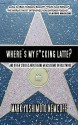 Where's My F*cking Latte? (and Other Stories about Being an Assistant in Hollywood) - Mark Yoshimoto Nemcoff