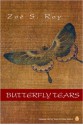 Butterfly Tears - Zoë S. Roy