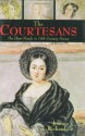 The Courtesans: The Demi-Monde in Nineteenth-Century France - Joanna Richardson