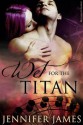 Wet For The Titan (Nymphs of New York 0.5) - Jennifer James