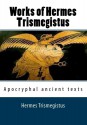 Works of Hermes Trismegistus: Apocryphal ancient texts (Greek Edition) - Hermes Trismegistus, Gregory Zorzos