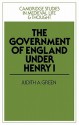 The Government of England Under Henry I - Judith Green, Rosamond McKitterick, Christine Carpenter