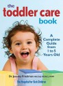 The Toddler Care Book: A Complete Guide from 1 Year to 5 Years Old - Jeremy Friedman