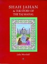 Shah Jahan & the Story of the Taj Mahal - Julia Marshall, Joan Ullathorne