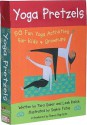 Yoga Pretzels: 50 Fun Yoga Activities for Kids & Grownups - Tara Guber, Leah Kalish, Sophie Fatus, Baron Baptiste