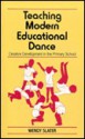 Teaching Modern Educational Dance - Wendy Slater