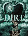 Dirt: The Filthy Reality of Everyday Life - Elizabeth Pisani, Rose George, R.H. Horne, Elizabeth Pisani, Rose George, Virginia Smith, Brian Ralph