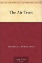 The Air Trust (免费公版书) - George Allan England