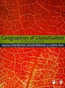 Geographies of Globalisation: A Demanding World - Clive Barnett, Jennifer Robinson, Gillian Rose