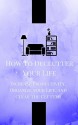 How to Declutter Your Life: Increase Productivity, Organize your Life, and Clear the Clutter - Sean Matthews