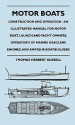 Motor Boats - Construction and Operation - An Illustrated Manual for Motor Boat, Launch and Yacht Owners, Operator's of Marine Gasolene Engines, and A - Thomas Russell, Thomas Brassey