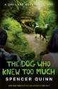 The Dog Who Knew Too Much - Spencer Quinn