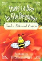 There's a Bee in My Begonias: Garden Paths and Prayers - Bernadette McCarver Snyder