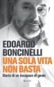 Una sola vita non basta: Storia di un incapace di genio (Saggi italiani) (Italian Edition) - Edoardo Boncinelli