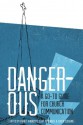 Dangerous: A Go-to Guide for Church Communication - Chuck Scoggins, Kevin D. Hendricks, Cleve Persinger