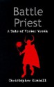 Battle Priest: A Tale of Victor Wroth - Christopher Kimball