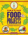 Food: 25 Amazing Projects Investigate the History and Science of What We Eat - Kathleen M. Reilly, Samuel Carbaugh, Sam Carbaugh