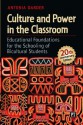 Culture and Power in the Classroom: Educational Foundations for the Schooling of Bicultural Students - Antonia Darder, Sonia Nieto