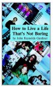 How to Live a Life That's Not Boring - John Reynolds Gardiner