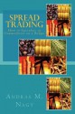 Spread Trading: How to Speculate in Commodities on a Budget - Andras M. Nagy