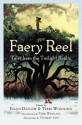 The Faery Reel: Tales from the Twilight Realm - Ellen Datlow, Terri Windling, Charles Vess, Charles de Lint