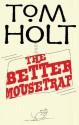 The Better Mousetrap - Tom Holt