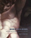 Bodybuilding: Reforming Masculinities in British Art 1750-1810 - Martin Myrone