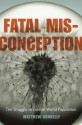 Fatal Misconception: The Struggle to Control World Population - Matthew Connelly