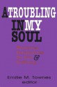 A Troubling in My Soul: Womanist Perspectives on Evil and Suffering (Bishop Henry McNeal Turner Studies in North American Black R) - Emilie M. Townes