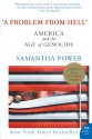 A Problem from Hell: America and the Age of Genocide - Samantha Power