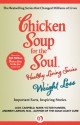 Chicken Soup for the Soul Healthy Living Series: Weight Loss: Important Facts, Inspiring Stories - Jack Canfield, Mark Victor Hansen, Andrew Larson