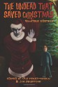 The Undead That Saved Christmas: Vampire Edition - Lyle Perez-Tinics, Joe Filippone, Cinsearae S., Melissa Helwig, Suzanne Robb, Patrick Shand, David Wellington, Emma Ennis