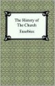 The History of the Church: From Christ to Constantine - Eusebius