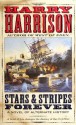 Stars & Stripes Forever: A Novel of Alternate History - Harry Harrison