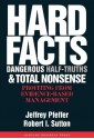 Hard Facts, Dangerous Half-Truths, and Total Nonsense: Profiting from Evidence-based Management - Jeffrey Pfeffer, Robert I. Sutton